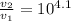 \frac{v_2}{v_1} = 10^{4.1}