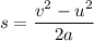 s=\dfrac{v^2-u^2}{2a}