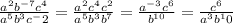 \frac{a^2b^{-7}c^4}{a^5b^3c^-2} = \frac{a^2c^4c^2}{a^5b^3b^7} = \frac{a^{-3}c^6}{b^{10}} = \frac{c^6}{a^3b^10}