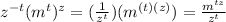 z^{-t}(m^t)^z=( \frac{1}{z^t} )(m^{(t)(z)})= \frac{m^{tz}}{z^t}