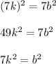(7k)^2=7b^2\\\\49k^2=7b^2\\\\7k^2=b^2