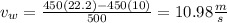 v_w =  \frac{450(22.2)-450(10)}{500} = 10.98 \frac{m}{s}