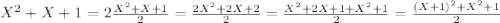 X^2 + X + 1 = 2 \frac{X^2 + X + 1}{2} = \frac{2X^2 + 2X + 2}{2} = \frac{X^2 + 2X + 1 +X^2 + 1}{2} = \frac{(X+1)^2 +X^2 + 1}{2}