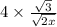 4\times \frac{\sqrt{3}}{\sqrt{2x}}