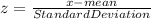 z=\frac{x-mean}{Standard Deviation}