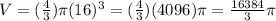 V=( \frac{4}{3} ) \pi (16)^{3}=( \frac{4}{3} )(4096) \pi = \frac{16384}{3} \pi