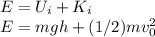 E=U_i+K_i\\E=mgh+(1/2)mv_0^2
