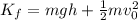 K_f = mgh +  \frac{1}{2}mv_0^2