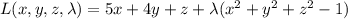 L(x,y,z,\lambda)=5x+4y+z+\lambda(x^2+y^2+z^2-1)
