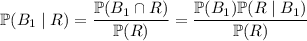 \mathbb P(B_1\mid R)=\dfrac{\mathbb P(B_1\cap R)}{\mathbb P(R)}=\dfrac{\mathbb P(B_1)\mathbb P(R\mid B_1)}{\mathbb P(R)}