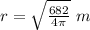 r=\sqrt{\frac{682}{4\pi}}\ m
