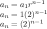a_{n}=a_{1}r^{n-1}\\  a_{n}=1(2)^{n-1}\\a_{n}=(2)^{n-1}