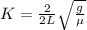 K= \frac{2}{2L}  \sqrt{ \frac{g}{\mu} }