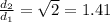 \frac{d_2}{d_1} = \sqrt2 = 1.41