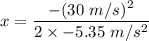 x=\dfrac{-(30\ m/s)^2}{2\times -5.35\ m/s^2}