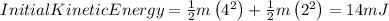 Initial Kinetic Energy=\frac{1}{2}m\left ( 4^2\right )+\frac{1}{2}m\left ( 2^2\right )=14m J