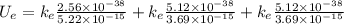 U_e=k_e\frac{2.56\times10^{-38}}{5.22\times10^{-15}}+k_e\frac{5.12\times10^{-38}}{3.69\times10^{-15}}+k_e\frac{5.12\times10^{-38}}{3.69\times10^{-15}}
