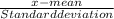 \frac{x-mean}{Standard deviation}