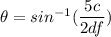 \theta=sin^{-1}(\dfrac{5c}{2df})