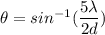 \theta=sin^{-1}(\dfrac{5\lambda}{2d})