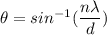 \theta=sin^{-1}(\dfrac{n\lambda}{d})