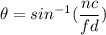 \theta=sin^{-1}(\dfrac{nc}{fd})