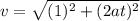 v= \sqrt{(1)^2+(2at)^2}