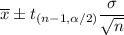 \overline{x}\pm t_{(n-1,\alpha/2)}\dfrac{\sigma}{\sqrt{n}}
