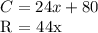 C = 24x + 80&#10;&#10; R = 44x