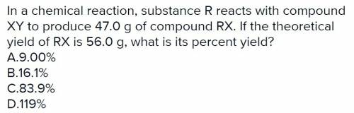 If the theoretical yield of rx is 56.0 g , what is it’s percent yield ? b