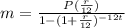 m= \frac{P( \frac{r}{12}) }{1-(1+ \frac{r}{12})^{-12t}  }