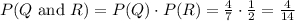 P(Q\text{ and }R)=P(Q)\cdot P(R)=\frac{4}{7} \cdot \frac{1}{2}=\frac{4}{14}