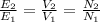 \frac{E_{2} }{E_{1}} =\frac{V_{2} }{V_{1} }=\frac{N_{2} }{N_{1} }