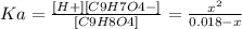 Ka = \frac{[H+][C9H7O4-]}{[C9H8O4]} = \frac{x^{2} }{0.018-x}