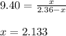 9.40=\frac{x}{2.36-x}\\\\x=2.133