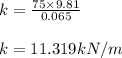 k=\frac{75\times 9.81}{0.065}\\\\k=11.319kN/m