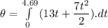 \theta=\int\limits^{4.69}_0 {({13t+\dfrac{7t^2}{2}}).dt}