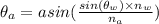 \theta _a=asin(\frac{sin(\theta _w)\times n_w}{n_a})