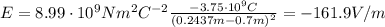 E= 8.99\cdot 10^9 Nm^2C^{-2} \frac{-3.75\cdot 10^9 C}{(0.2437m-0.7m)^2} =-161.9 V/m