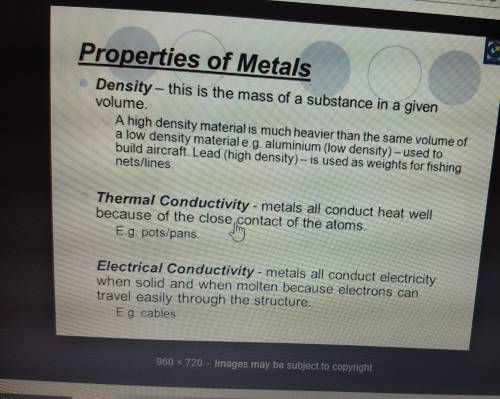 Aproperty of metals is high thermal conductivity which is