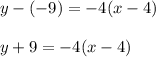 y-(-9)=-4(x-4)\\\\y+9=-4(x-4)