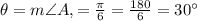\,\theta=m\angle A,=\frac{\pi}{6}=\frac{180}{6}=30^{\circ}