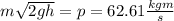 m\sqrt{2gh} = p=62.61 \frac{kgm}{s}