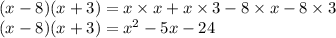 (x-8)(x+3)=x\times x+x\times 3-8\times x-8\times 3\\(x-8)(x+3)=x^2-5x-24