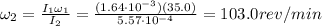 \omega_2 = \frac{I_1 \omega_1}{I_2}=\frac{(1.64\cdot 10^{-3})(35.0)}{5.57\cdot 10^{-4}}=103.0 rev/min