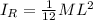 I_R=\frac{1}{12}ML^2