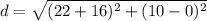 d=\sqrt {(22+16)^2+(10-0)^2}