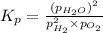 K_p=\frac{(p_{H_2O})^2}{p_{H_2}^2\times p_{O_2}}