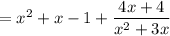 =x^2+x-1+\dfrac{4x+4}{x^2+3x}