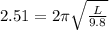 2.51 = 2\pi \sqrt{\frac{L}{9.8}}